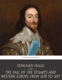 Produktbild: The Fall of the Stuarts and Western Europe from 1678 to 1697