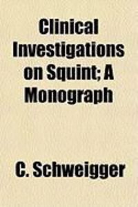 Produktbild: Clinical Investigations on Squint; A Monograph