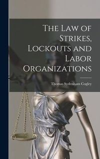 Produktbild: The Law of Strikes, Lockouts and Labor Organizations
