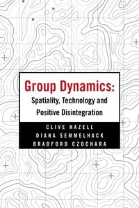 Produktbild: Group Dynamics: Spatiality, Technology and Positive Disintegration