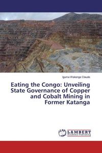 Produktbild: Wakenge Claude, I: Eating the Congo: Unveiling State Governa