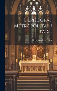Produktbild: L'&eacute;piscopat M&eacute;tropolitain D'aix...