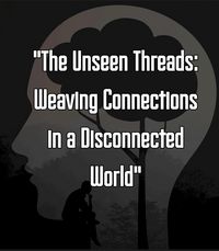 Produktbild: "The Unseen Threads: Weaving Connections in a Disconnected World"
