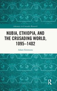 Produktbild: Nubia, Ethiopia, and the Crusading World, 1095-1402