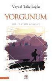 Produktbild: Yorgunum - Bir 12 Eyl&uuml;l Romani