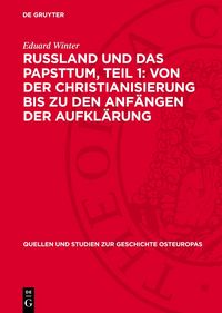 Produktbild: Russland und das Papsttum, Teil 1: Von der Christianisierung bis zu den Anf&auml;ngen der Aufkl&auml;rung
