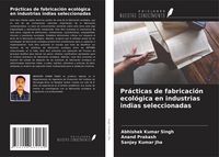 Produktbild: Pr&aacute;cticas de fabricaci&oacute;n ecol&oacute;gica en industrias indias seleccionadas