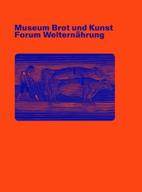 Produktbild: Museum Brot und Kunst &ndash; Forum Weltern&auml;hrung