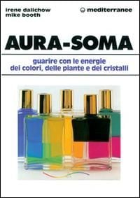 Produktbild: Aura-soma. Guarire con l'energia dei colori, delle piante e dei cristalli