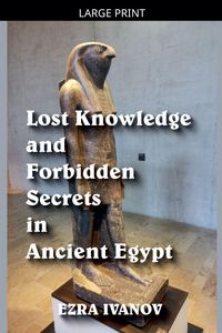 Produktbild: Ivanov, E: Lost Knowledge and Forbidden Secrets in Ancient E