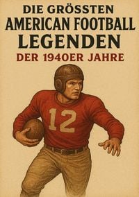 Produktbild: Die gr&ouml;&szlig;ten American Football Legenden der 1940er Jahre
