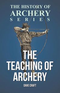 Produktbild: The Teaching of Archery (History of Archery Series)