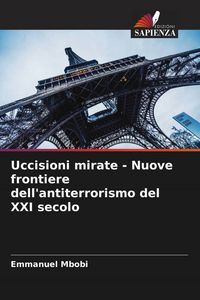 Produktbild: Uccisioni mirate - Nuove frontiere dell'antiterrorismo del XXI secolo