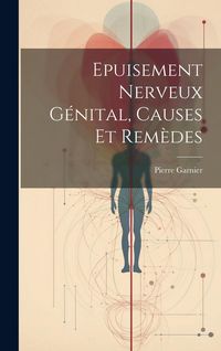 Produktbild: Epuisement Nerveux G&eacute;nital, Causes Et Rem&egrave;des