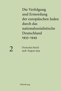 Bild vom Artikel Die Verfolgung und Ermordung der europäischen Juden durch das nationalsozialistische... / Deutsches Reich 1938 – August 1939 vom Autor Götz Aly