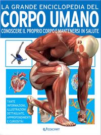 Produktbild: La grande enciclopedia del corpo umano. Conoscere il proprio corpo e mantenersi in salute