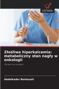 Produktbild: Z&iquest;o&iquest;liwa hiperkalcemia: metaboliczny stan nag&iquest;y w onkologii