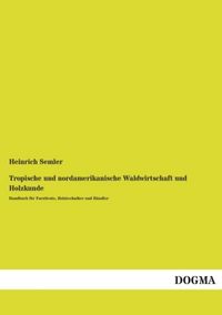 Produktbild: Tropische und nordamerikanische Waldwirtschaft und Holzkunde