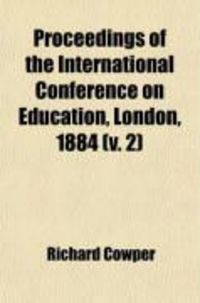 Produktbild: Proceedings of the International Conference on Education, London, 1884 (Volume 2); Technical Education
