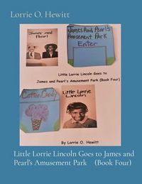 Produktbild: Little Lorrie Lincoln Goes to James and Pearl's Amusement Park (Book Four)