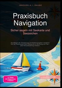 Produktbild: Praxisbuch Navigation: Sicher segeln mit Seekarte und Seezeichen