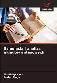 Produktbild: Symulacja i analiza uk&iquest;ad&oacute;w antenowych