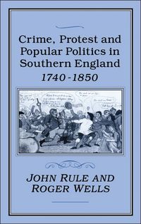 Produktbild: Crime, Protest and Popular Politics in Southern England, 1740-1850