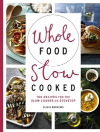 Produktbild: Andrews, O: Whole Food Slow Cooked