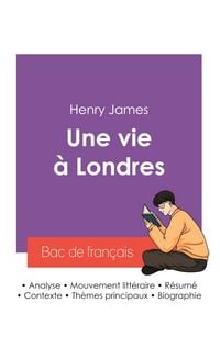 Produktbild: R&eacute;ussir son Bac de fran&ccedil;ais 2027 : Analyse du roman Une vie &agrave; Londres de Henry James