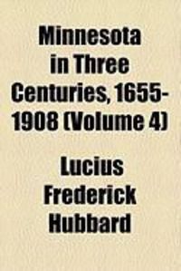 Produktbild: Minnesota in Three Centuries, 1655-1908 (Volume 4)