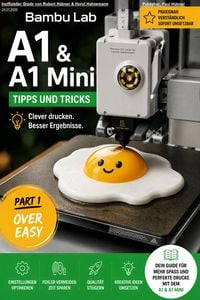Produktbild: Bambu Lab A1 & A1 Mini  Tipps und Tricks - Part 1. Over Easy/Deutsch