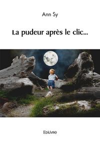 Produktbild: La pudeur apr&egrave;s le clic...