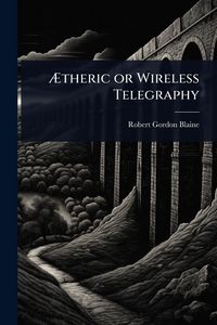 Produktbild: &Atilde;theric or Wireless Telegraphy