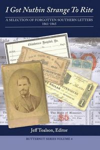 Produktbild: I Got Nuthin Strange to Rite: A Selection of Forgotten Southern Letters, 1861-1865