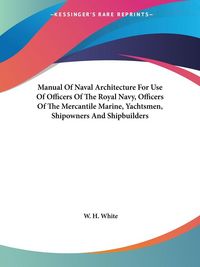 Produktbild: White, W: Manual Of Naval Architecture For Use Of Officers O