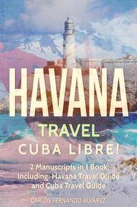 Produktbild: Havana Travel: Cuba Libre! 2 Manuscripts in 1 Book, Including