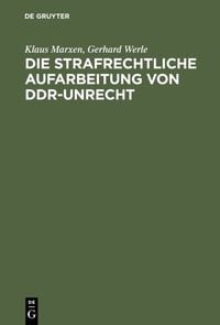 Produktbild: Die strafrechtliche Aufarbeitung von DDR-Unrecht