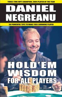 Bild vom Artikel Hold'em Wisdom for All Players: Simple and Easy Strategies to Win Money vom Autor Daniel Negreanu