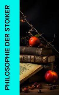Produktbild: Philosophie der Stoiker (Kommentiert)