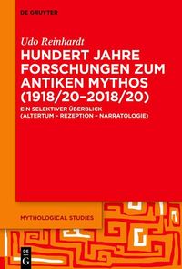 Bild vom Artikel Hundert Jahre Forschungen zum antiken Mythos (1918/20–2018/20) vom Autor Udo Reinhardt