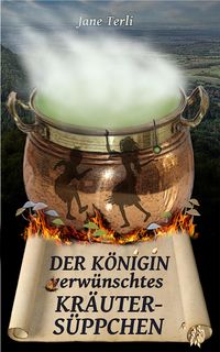 Produktbild: Der K&ouml;nigin (v)erw&uuml;nschtes Kr&auml;uters&uuml;ppchen