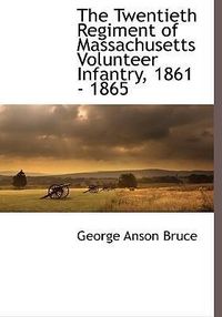 Produktbild: The Twentieth Regiment of Massachusetts Volunteer Infantry, 1861 - 1865