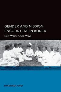 Produktbild: Choi, H: Gender and Mission Encounters in Korea - New Women,