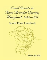 Produktbild: Land Grants in Anne Arundel County, Maryland, 1650-1704