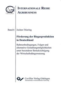 Produktbild: F&ouml;rderung der Biogasproduktion in Deutschland. Rahmenbedingungen, Folgen und alt
