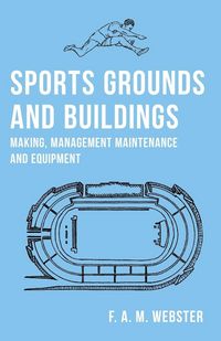 Produktbild: Sports Grounds and Buildings - Making, Management Maintenance and Equipment