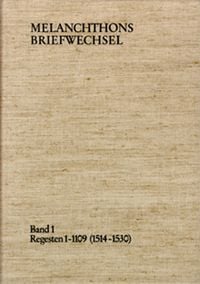 Produktbild: Melanchthons Briefwechsel / Regesten. Band 1: Regesten 1-1109 (1514&ndash;1530)