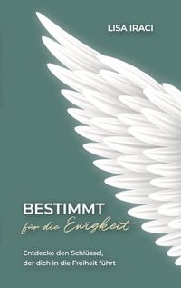Produktbild: BESTIMMT f&uuml;r die Ewigkeit - Dein Ratgeber wie du Gott praktisch im Alltag erleben kannst.