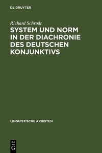 Produktbild: System und Norm in der Diachronie des deutschen Konjunktivs