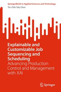 Produktbild: Explainable and Customizable Job Sequencing and Scheduling